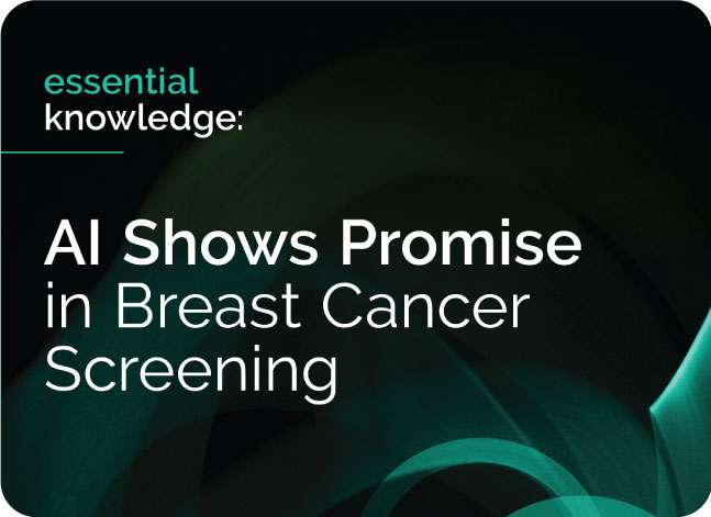 Abstract black and green blog graphic that says Essential Knowledge: AI Shows Promise in Breast Cancer Screening